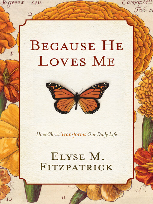 Title details for Because He Loves Me by Elyse M. Fitzpatrick - Available